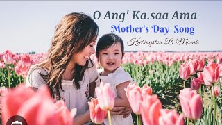 || O Ang' Ka.saa Ama || Mother's Day Song & Lyrics || Krebingston B Marak ||