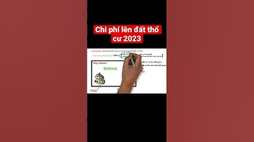 Chi phí lên đất thổ cư 2023 - phần 4