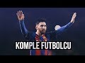 Lionel Messi - &#39;KOMPLE&#39; Futbolcu • HD