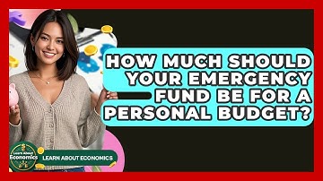 How Much Should Your Emergency Fund Be For A Personal Budget? - Learn About Economics