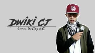 Semua Tentang Kita - Dwiki Cj ( Lirik )