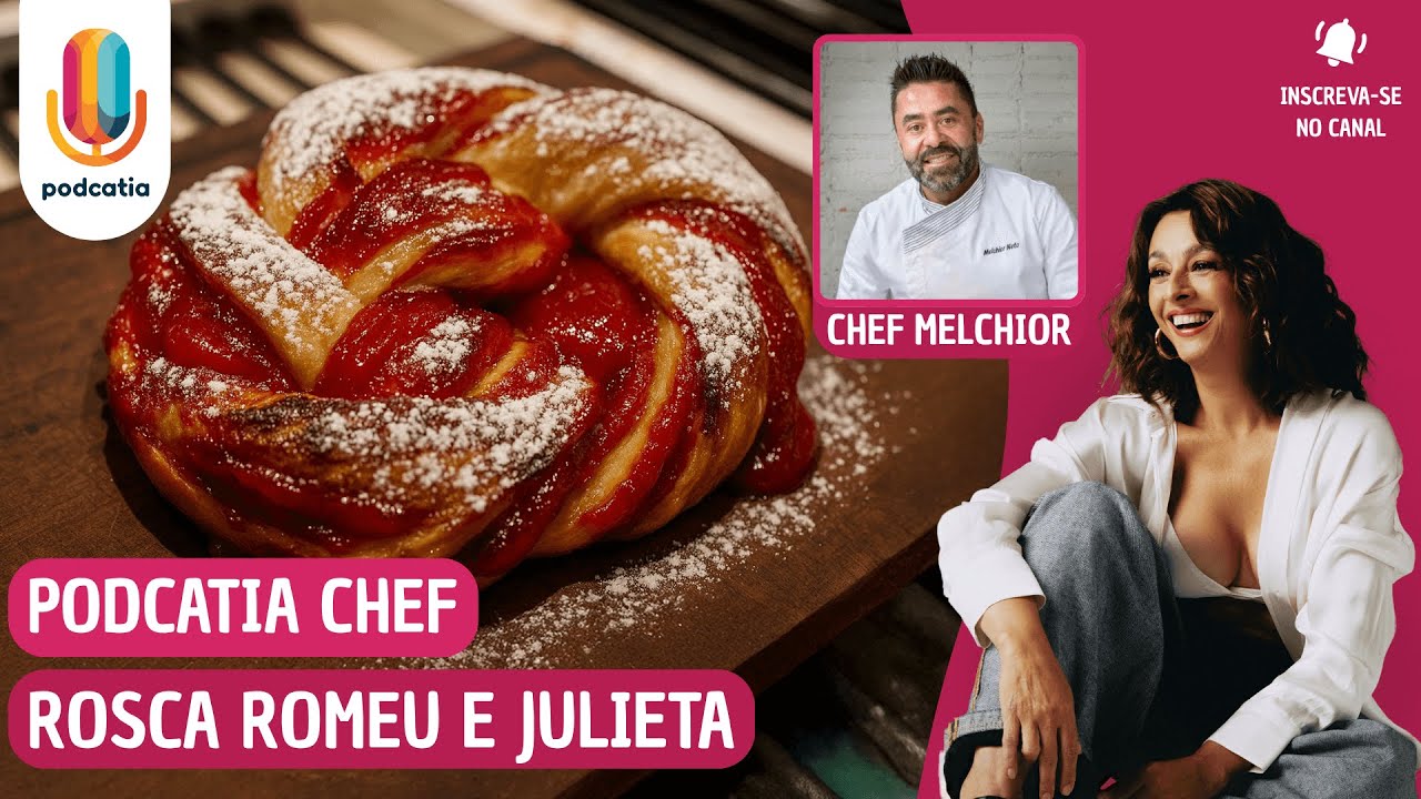 PODCATIA CHEF | ROSCA ROMEU E JULIETA (com Chef Melchior) - YouTube