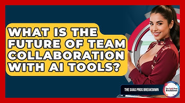 What Is The Future Of Team Collaboration With AI Tools? - The SaaS Pros Breakdown