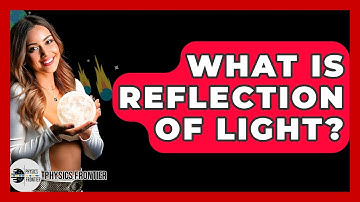 What Is Reflection Of Light? - Physics Frontier