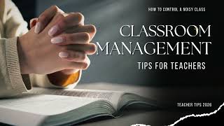 Classroom Management Tips for Teachers | How to Control a Noisy Class