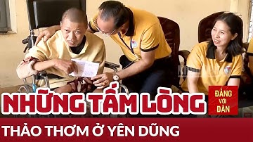 Những tấm lòng thảo thơm ở Yên Dũng | Người tốt việc tốt | Đảng với Dân