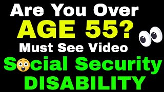 Over Age 55? A Huge Advantage Applying for Social Security Disability