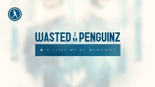 Wasted Penguinz - A Lifetime Of Memories (Official Audio)