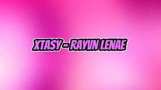 Rayvn Lenae - Xtasy Lyrics