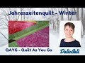 QAYG - Quilt As You Go-Methode - Jahreszeitenquilt