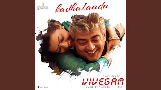 Download Lagu Kadhalaada :From "Vivegam" (Soundtrack) Download Lagu Kadhalaada :From "Vivegam" (Soundtrack)