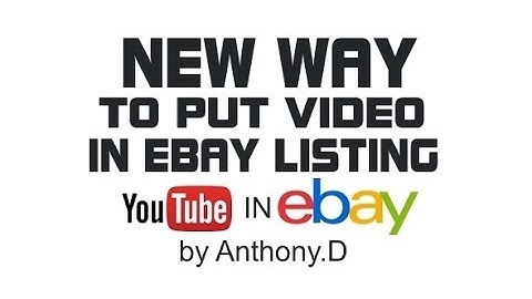 NEW WAY TO EMBED YOUTUBE VIDEOS INTO EBAY LISTINGS