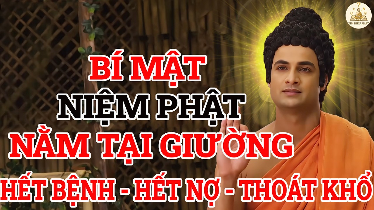 Phật Dạy 3 Bí Mật Niệm Phật Tại Giường – Hết Nợ Hết Bệnh, Người Biết Đều Thoát Khổ