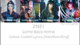 2NE1 (투애니원) - Come Back Home Colour Coded Lyrics (Han/Rom/Eng)