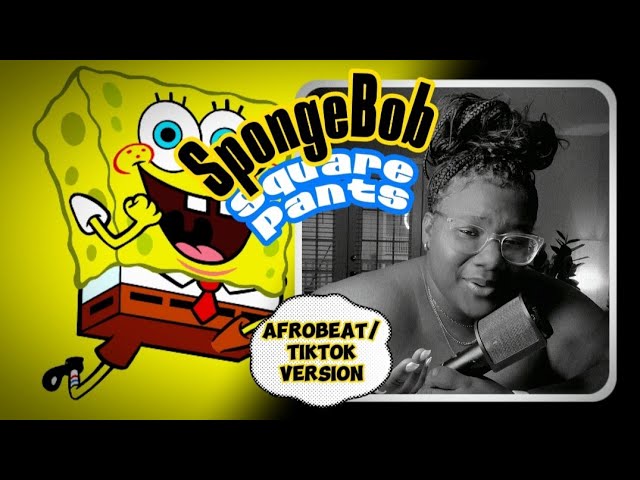 SpongeBob SquarePants (Afrobeat/TikTok Version) class=