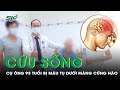 Cứu Sống Cụ Ông 93 Tuổi Máu Tụ Dưới Màng Cứng 2 Bán Cầu Não Do Ngã I SKĐS