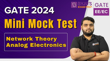 GATE 2024 EE/EC | Mini Mock Test | Network Theory, Analog Electronics | BYJU