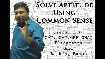 Learn to solve difficult aptitude Problems using common sense-Anil Nair Explains