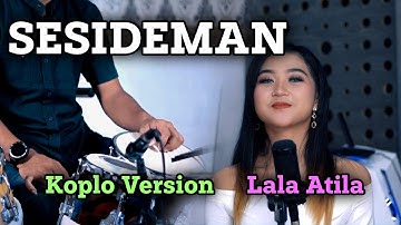 SESIDEMAN | LALA ATILA | KOPLO VERSION CAMPURSARI