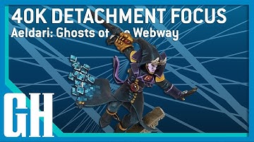 40k Detachment Focus - Aeldari: Ghosts of the Webway
