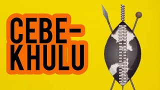 Izithakazelo zakwa Cebekhulu | Cebekhulu Clan Names | Cebekhulu Clan Praises