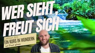 Lektion 301 - Wer sieht, freut sich - Ein Kurs in Wundern mit Frank Hamm