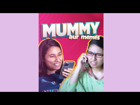 Mummy aur Memes | Salonayyy | Saloni Gaur