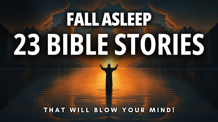 Fall Asleep to 23 Bible Stories with Deeper Meanings (that will blow your mind)