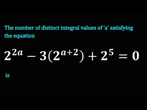 The number of distinct integral values of ‘a’ satisfying the equation 2^2a-3(2^(a+2) )+2^5=0 is