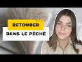 RETOMBER DANS LE PÉCHÉ - MON TÉMOIGNAGE