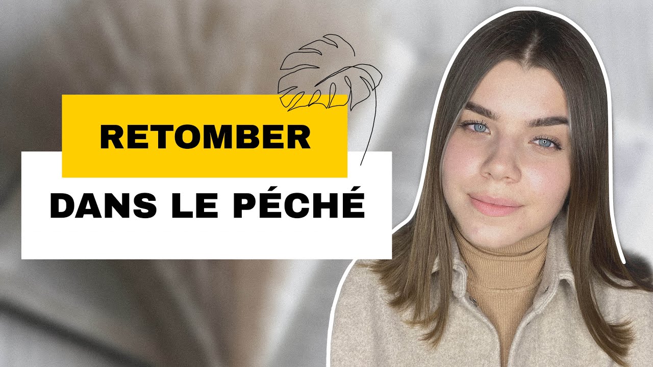 RETOMBER DANS LE PÉCHÉ - MON TÉMOIGNAGE