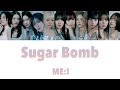 ME:I Sugar Bomb 【歌詞/歌割り/パート割り/カナルビ】