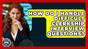 How Do I Handle Difficult Clerkship Interview Questions? - Law School Prep Hub