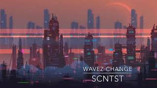 SCNTST - Wavez Change