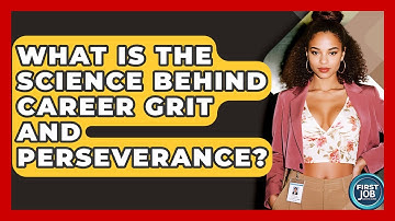 What Is The Science Behind Career Grit And Perseverance? - First Job Success Guide