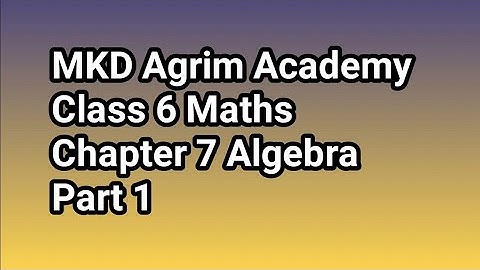 Class 6 maths | Chapter 7 Algebra Part 1 | mkd agrim academy