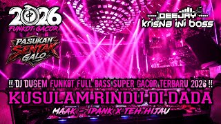 DUGEM FUNKOT FULL BASS 1 JAM NONSTOP DIJAMIN KENCANG‼️DJ KUSULAM RINDU DI DADA X MAAK X TEH HIJAU