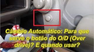 Automatic Transmission: What is the O/D (Overdrive) button for? And when should you use it?