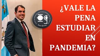 ¿VALE LA PENA ESTUDIAR EN PANDEMIA? - Lic. Omar Francisco Garnica Enríquez