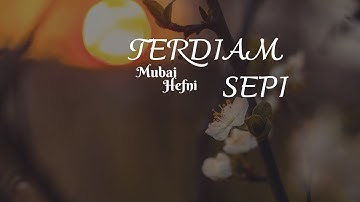 Mubai Hefni-Terdiam Sepi///Lirik Lagu @Mubai_Music