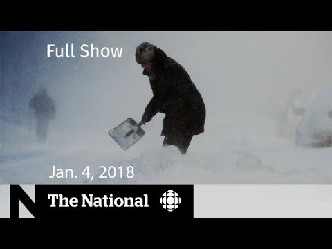 The National for Thursday January 4, 2018 - Winter Storm, Albert Schultz, Minimum Wage
