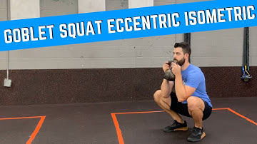 Goblet Squat Eccentric Isometrics