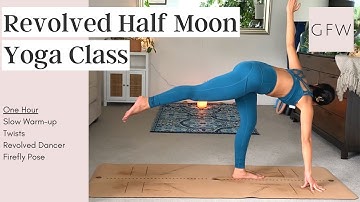 Revolved Half Moon Yoga Flow | One Hour | also includes Revolved Dancer & Firefly Pose