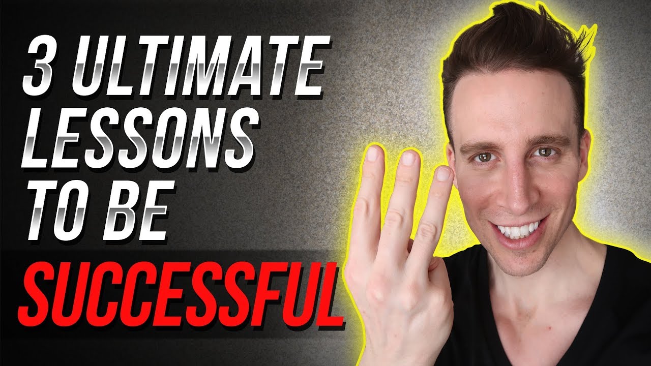 The 3 ULTIMATE LESSONS TO BE SUCCESSFUL IN LIFE! - YouTube