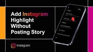 How To Add Instagram Highlight Without Posting To Story!