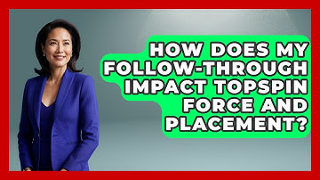 How Does My Follow-through Impact Topspin Force And Placement? - Ping Pong Prodigy