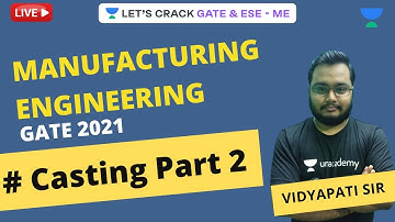 L 02 | Casting (Part 2) | Manufacturing Engineering | GATE 2021 | Vidyapati Sir