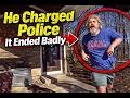 He Charged Police......It Ended Horrible