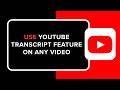 How to Use YouTube Transcript Feature on Any Video !