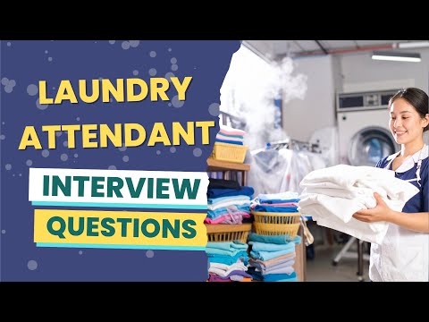 Laundry Attendant Interview Questions (with answers & tips)